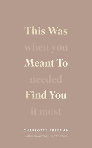 This Was Meant to Find You : When You Needed It Most Charlotte Freeman,Used