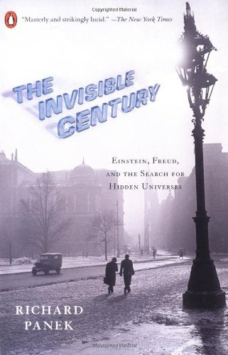 The Invisible Century: Einstein, Freud, and The Search for Hidden Universes,Used