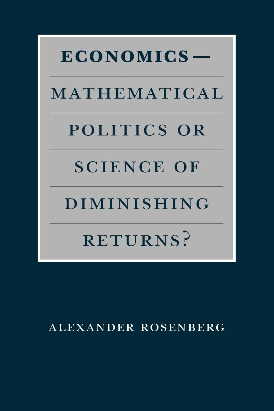 EconomicsMathematical Politics or Science of Diminishing Returns? (Science and Its Conceptual Foundations series),New