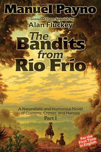 The Bandits from Rio Frio: A Naturalistic And Humorous Novel of Customs, Crimes, And Horrors,Used
