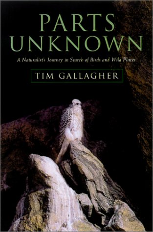 Parts Unknown: A Naturalist's Journey in Search of Birds and Wild Places,Used