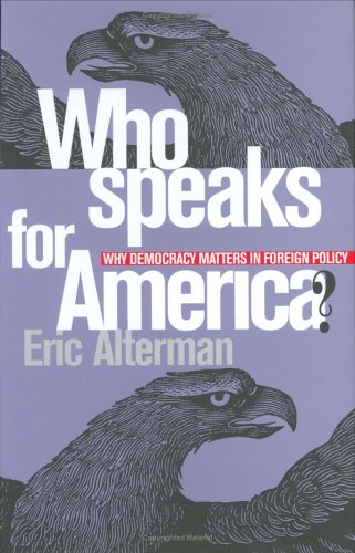 Who Speaks for America?: Why Democracy Matters in Foreign Policy,Used