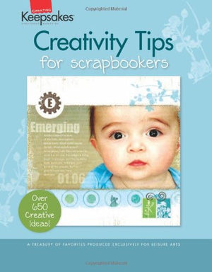 Creativity Tips for Scrapbookers: A Treasury of Favorites (Creating Keepsakes),Used
