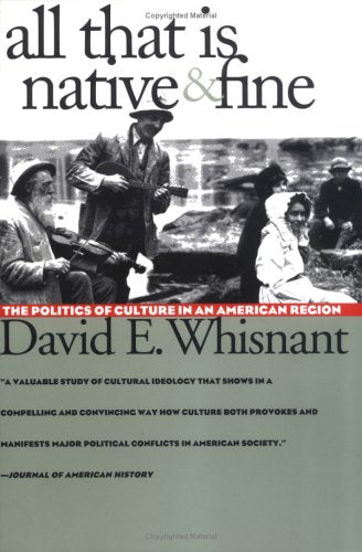 All That Is Native and Fine: The Politics of Culture in an American Region (The Fred W. Morrison Series in Southern Studies),Used