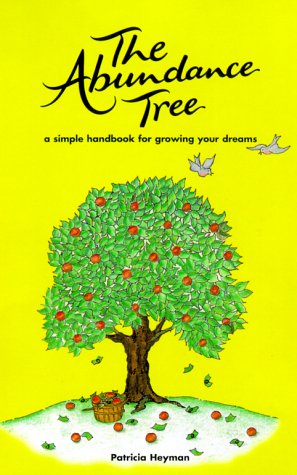 The Abundance Tree: A Simple Handbook For Growing Your Dreams,New