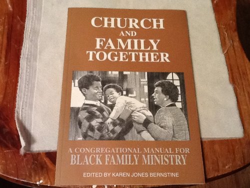 Church and Family Together: A Congregational Manual for Black Family Ministry,Used