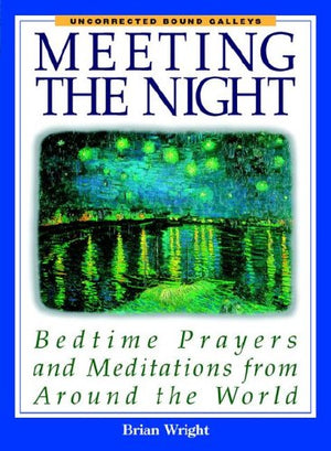 Meeting the Night: Bedtime Prayers and Meditations from Around the World,Used