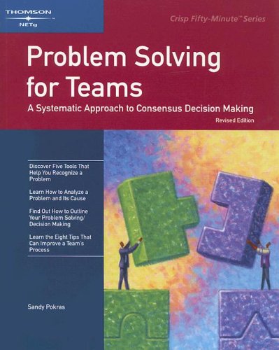 Problem Solving for Teams: A Systematic Approach to Consensus Decision Making (Crisp Fifty Minute Series),New