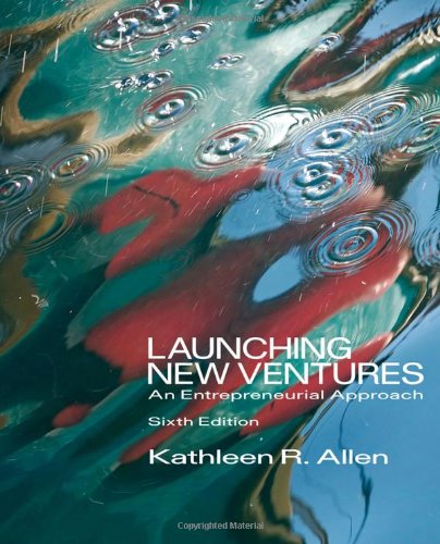 Launching New Ventures: An Entrepreneurial Approach,New