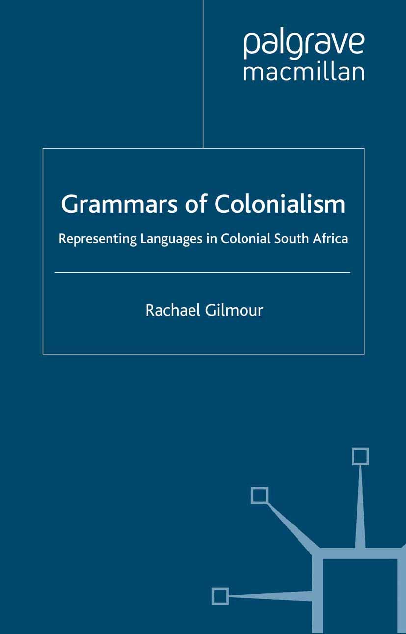 Grammars of Colonialism: Representing Languages in Colonial South Africa,Used
