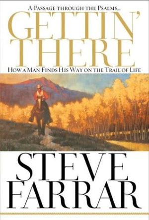 Gettin' There: A Passage Through the Psalms: How a Man Finds His Way on the Trail of Life,Used