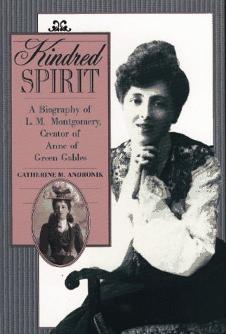 Kindred Spirit: A Biography of L. M. Montgomery, Creator of Anne of Green Gables,Used