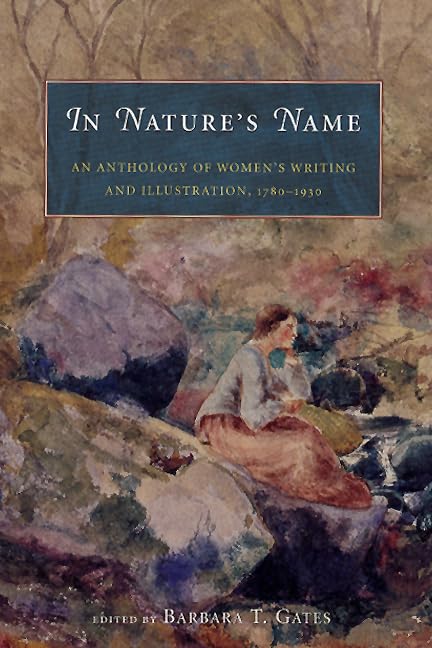 In Nature's Name: An Anthology of Women's Writing and Illustration, 17801930,Used