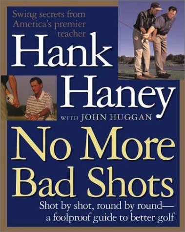 No More Bad Shots: Shot by Shot, Round by Round  A Foolproof Guide to Better Golf,Used