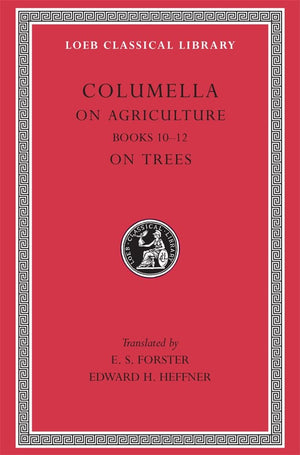 Columella: On Agriculture, Volume III, Books 1012. On Trees (Loeb Classical Library No. 408),Used