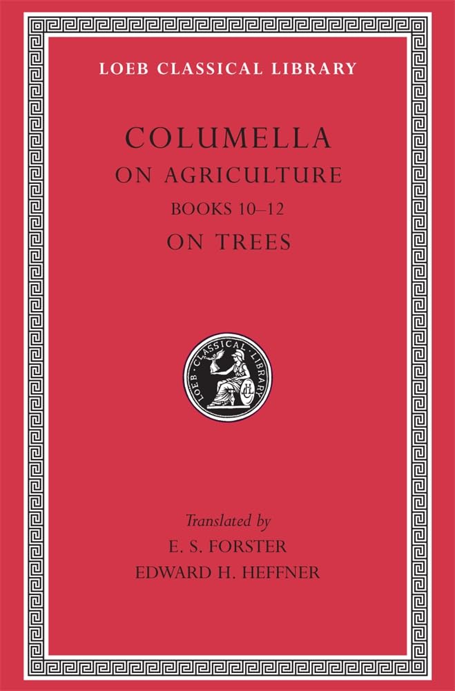 Columella: On Agriculture, Volume III, Books 1012. On Trees (Loeb Classical Library No. 408),Used