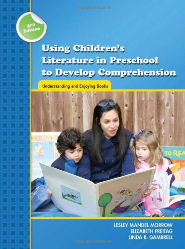 Using Children's Literature in Preschool to Develop Comprehension: Understanding and Enjoying Books (Preschool Literacy Collecti,Used