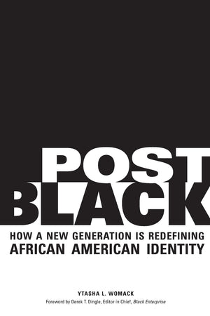 Post Black: How a New Generation Is Redefining African American Identity,New