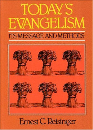 Today's Evangelism: Its Message and Methods,Used