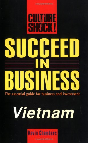 Succeed in Business: Vietnam (Culture Shock! Success Secrets to Maximize Business),Used