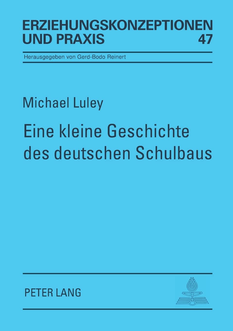 Eine Kleine Geschichte Des Deutschen Schulbaus: Vom Spten 18. Jahrhundert Bis Zur Gegenwart (Erziehungskonzeptionen Und Praxis) ,Used