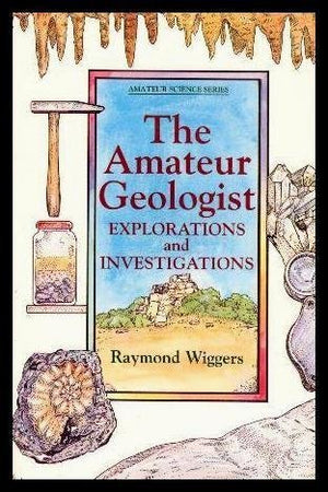 The Amateur Geologist: Explorations and Investigations (Amateur Science),Used