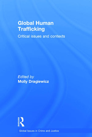 Global Human Trafficking: Critical Issues and Contexts (Global Issues in Crime and Justice),Used