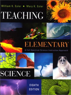 Teaching Elementary Science: A Full Spectrum Science Instruction Approach,Used