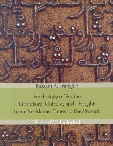 Anthology of Arabic Literature, Culture, and Thought from PreIslamic Times to the Present,Used