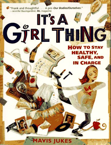 It's a Girl Thing: How to Stay Healthy, Safe and in Charge,Used