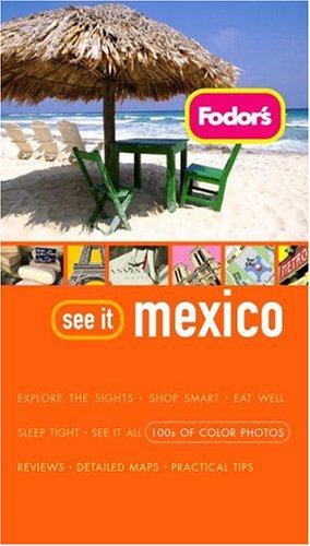 Fodor's See It Mexico, 1st Edition (Fullcolor Travel Guide),Used