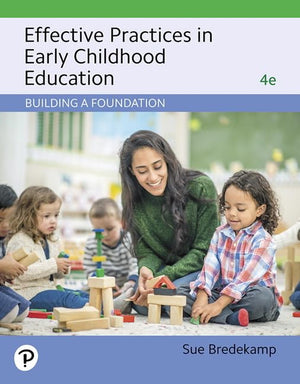 Effective Practices In Early Childhood Education: Building A Foundation,New