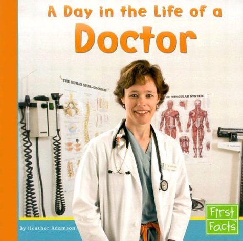 A Day In The Life Of A Doctor (First Facts)