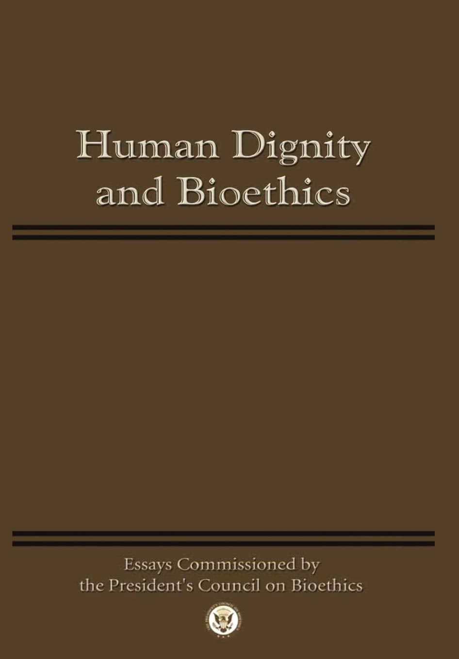 Human Dignity And Bioethics: Essays Commissioned By The President'S Council On Bioethics,Used