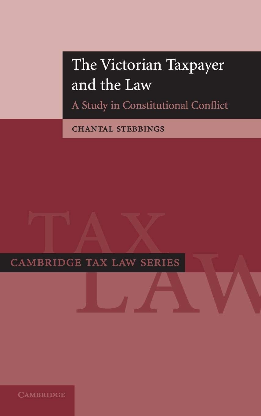The Victorian Taxpayer and the Law: A Study in Constitutional Conflict (Cambridge Tax Law Series),Used