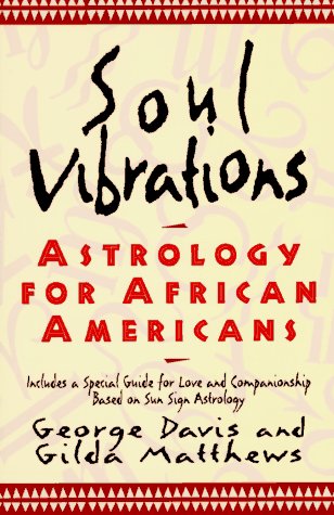 Soul Vibrations: Astrology for AfricanAmericans,Used