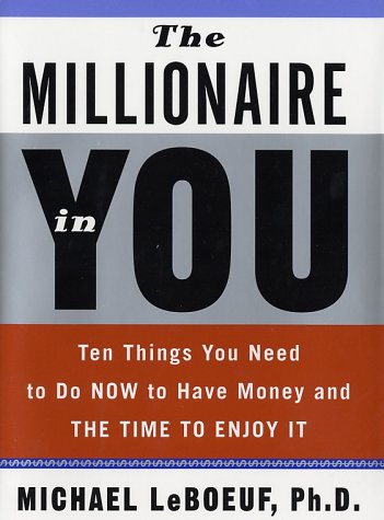 The Millionaire in You: Ten Things You Need to Do Now to Have Money and Time to Enjoy It,Used