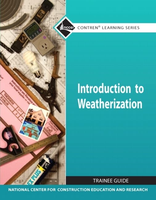 Introduction to Weatherization Trainee Guide (Module) (Contren Learning),Used