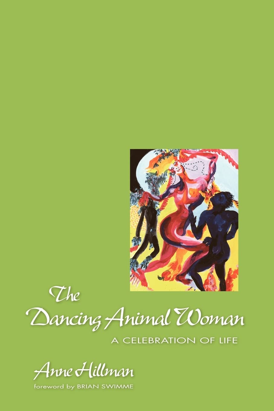 The Dancing Animal Woman : A Celebration of Life,Used