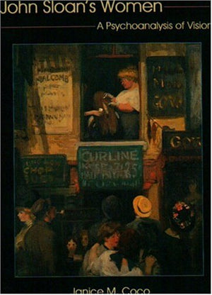 John Sloan's Women: A Psychoanalysis of Vision,Used
