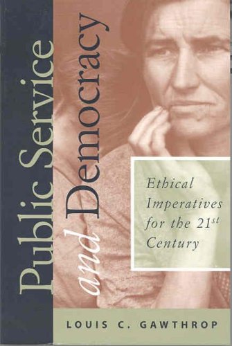 Public Service and Democracy: Ethical Imperatives for the 21st Century,Used