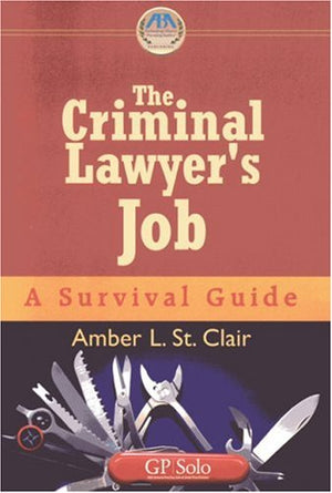 The Criminal Lawyer's Job: A Survival Guide,Used