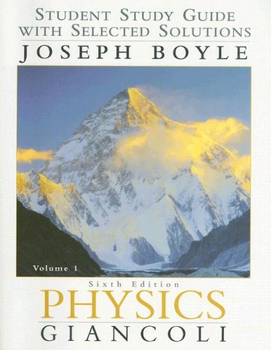 Physics: Student Study Guide With Selected Solutions Vol. 1 6th Edition,Used