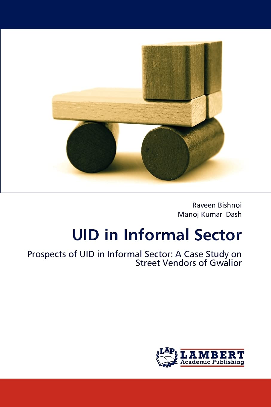 UID in Informal Sector: Prospects of UID in Informal Sector: A Case Study on Street Vendors of Gwalior,Used