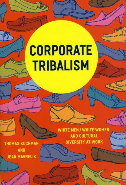 Corporate Tribalism: White Men/White Women and Cultural Diversity at Work,Used