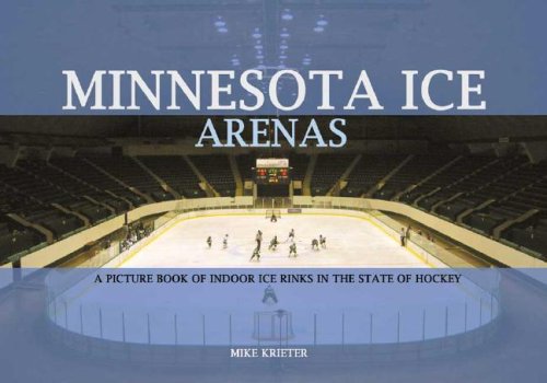 Minnesota Ice Arenas: A Picture Book Of Indoor Ice Rinks In The State Of Hockey