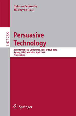 Persuasive Technology: 8th International Conference, PERSUASIVE 2013, Sydney, NSW, Australia, April 35, 2013. Proceedings (Info,Used