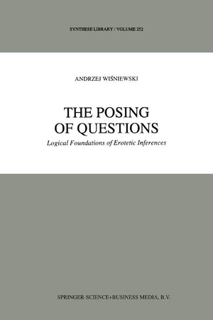 The Posing of Questions: Logical Foundations of Erotetic Inferences (Synthese Library, 252),Used