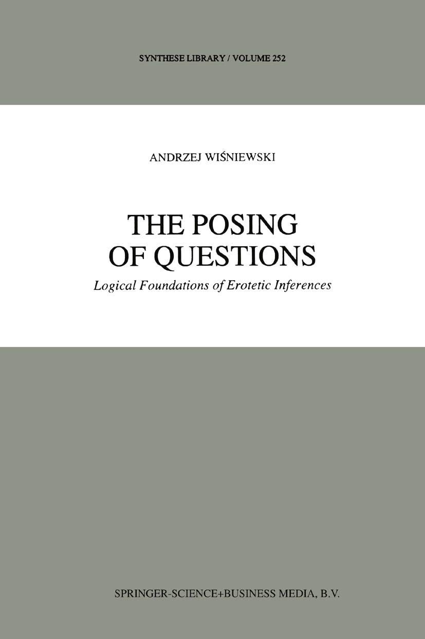 The Posing of Questions: Logical Foundations of Erotetic Inferences (Synthese Library, 252),Used