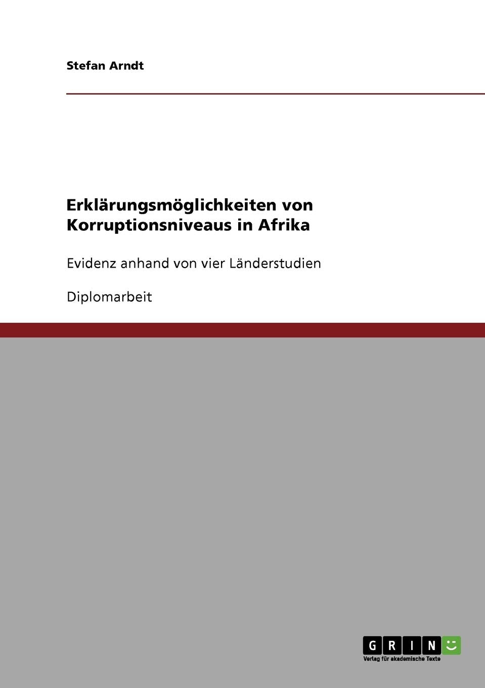 Erklrungsmglichkeiten von Korruptionsniveaus in Afrika: Evidenz anhand von vier Lnderstudien (German Edition),Used